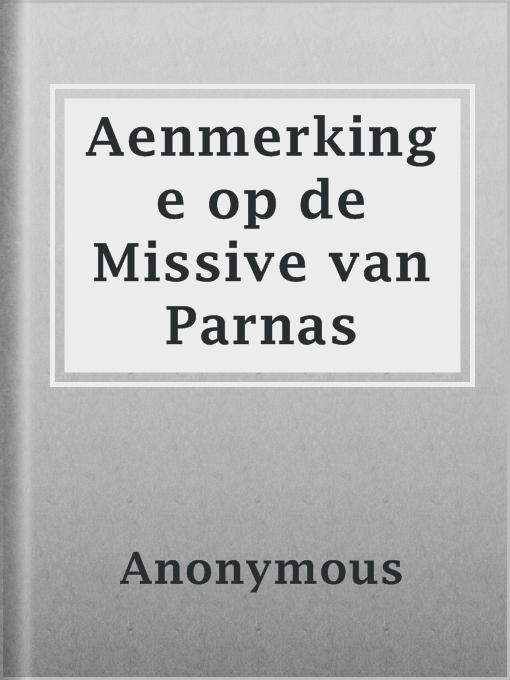 Title details for Aenmerkinge op de Missive van Parnas by Anonymous - Available